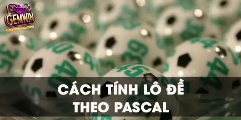 Hướng dẫn cách tính lô đề theo Pascal chính xác và hiệu quả